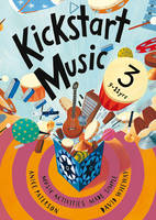 Cover of Kickstart Music 3 : 9-11 Yrs : Music Activites Made Simple