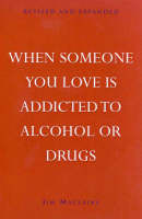 Cover of When someone you love is addicted to alcohol or drugs
